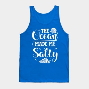 The Ocean Made Me Salty Tank Top